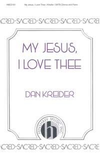 Dan Kreider: My Jesus, I Love Thee