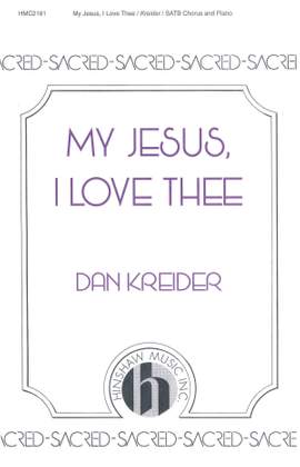 Dan Kreider: My Jesus, I Love Thee