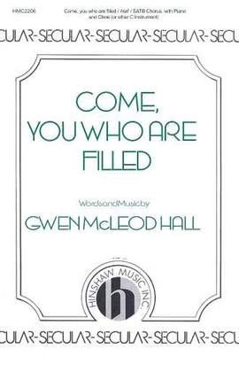 Gwen Mcleod Hall: Come, You Who Are Filled