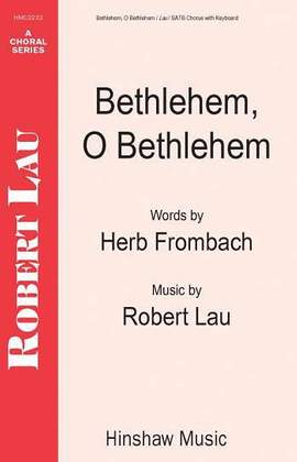Robert Lau: Bethlehem, O Bethlehem