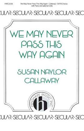 Susan Naylor Callaway: We May Never Pass This Way Again