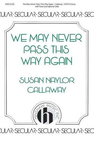 Susan Naylor Callaway: We May Never Pass This Way Again