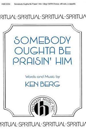 Ken Berg: Somebody Oughta Be Praisin' Him