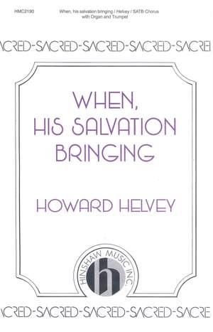 Howard Helvey: When, His Salvation Bringing