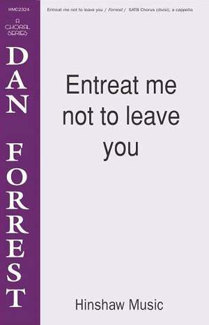 Dan Forrest: Entreat Me Not To Leave You
