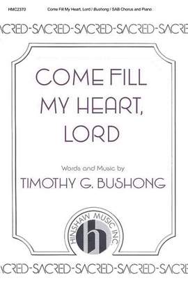 Tim Bushong: Come Fill My Heart, Lord