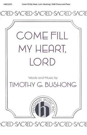 Tim Bushong: Come Fill My Heart, Lord