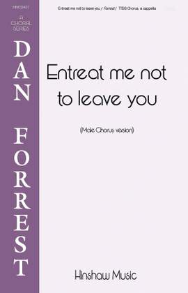 Dan Forrest: Entreat Me Not To Leave You