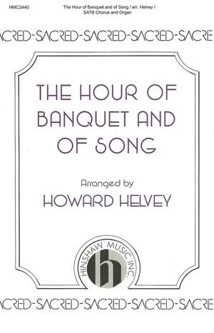 Howard Helvey: The Hour of Banquet and of Song