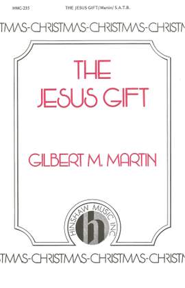 Gilbert M. Martin: The Jesus Gift