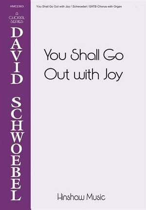 David Schwoebel: You Shall Go Out with Joy
