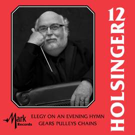 David Holsinger: Symphonic Wind Music, Vol. 12