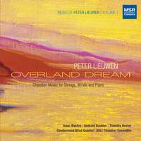 Peter Lieuwen: Overland Dream - Chamber Music for Strings, Winds and Piano