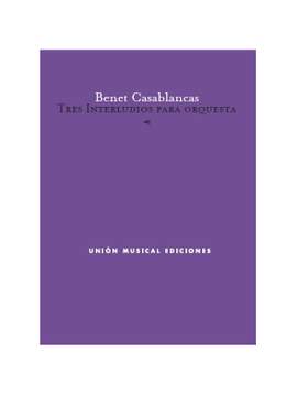 Benet Casablancas: Tres Interludios Para Orquesta