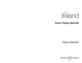 Ireland, J: These Things Shall Be