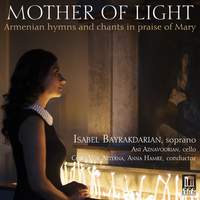 Mother of Light: Armenian Hymns & Chants in Praise of Mary