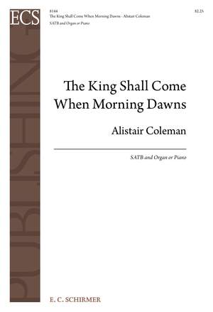 Alistair Coleman: The King Shall Come When Morning Dawns