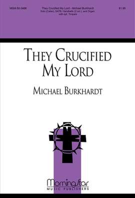 Michael Burkhardt: They Crucified My Lord