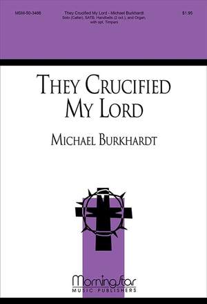 Michael Burkhardt: They Crucified My Lord