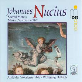 Johannes Nucius: Sacred Motets Missa 'Vestiva I Colli'