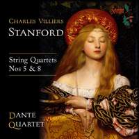 Stanford: String Quartets Nos. 5 & 8