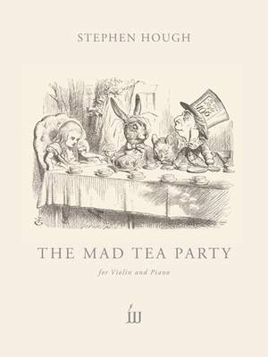 Hough, Stephen: The Mad Tea Party