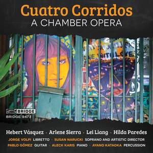 Vázquez, H: Cuatro Corridos - a chamber opera