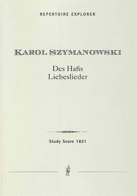 Szymanowski, Karol: Love Songs of Hafiz for solo voice and orchestra, Op. 26