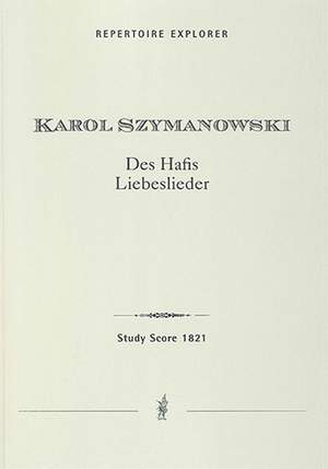 Szymanowski, Karol: Love Songs of Hafiz for solo voice and orchestra, Op. 26