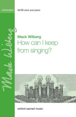 Wilberg, Mack: How can I keep from singing?