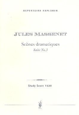 Massenet, Jules: Scènes dramatiques. Suite No. 3 for orchestra