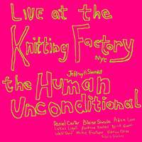 The Human Unconditional (Live at The Knitting Factory, NYC)