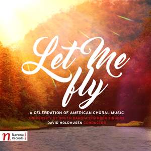 Let Me Fly: A Celebration of Choral Music