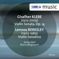 Klebe: Violin Sonata, Op. 14 - Berkeley: Violin Sonatina, Op. 17