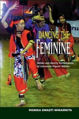 Dancing the Feminine: Gender and Identity Performances by Indonesian Migrant Women