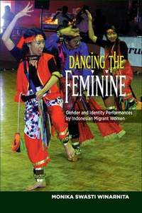 Dancing the Feminine: Gender and Identity Performances by Indonesian Migrant Women