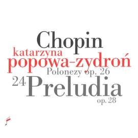 Chopin: Preludes Op. 28 & Polonaises Op. 26