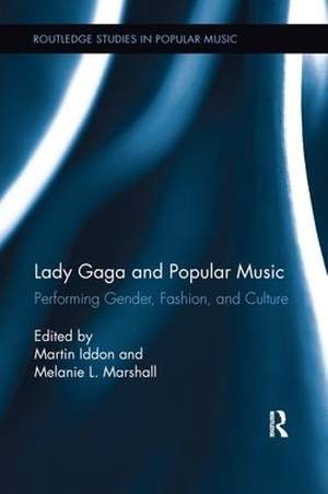 Lady Gaga and Popular Music: Performing Gender, Fashion, and Culture