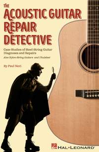 Paul Neri: The Acoustic Guitar Repair Detective