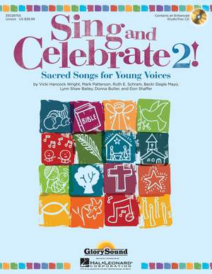 Vicki Hancock Wright_Mark Patterson_Ruth Elaine Schram_Becki Mayo_Lynn Shaw Bailey_Donna Butler_Don Shaffer: Sing and Celebrate 2! Sacred Songs for Young Voice