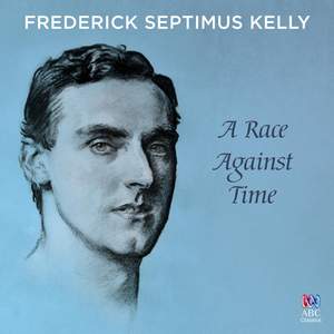 Frederick Septimus Kelly: A Race Against Time