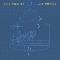 Neil Rolnick: Ex Machina