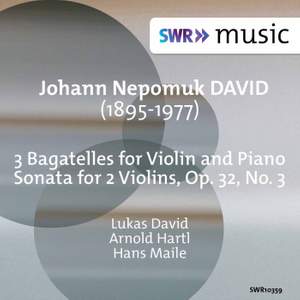 David: Sonata for 2 Violins, Op. 32 No. 3 & 3 Bagatelles for Violin & Piano