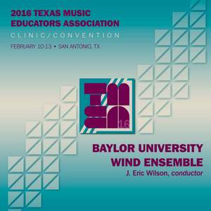 2016 Texas Music Educators Association (TMEA): Baylor University Wind Ensemble [Live] Product Image