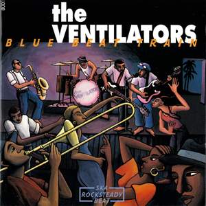 The Ventilators: Blue Beat Train