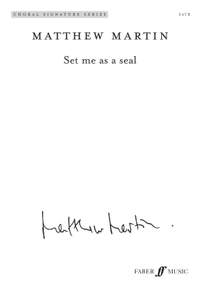 Martin, Matthew: Set Me as a Seal. SATB unacc (CSS)