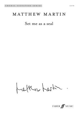 Martin, Matthew: Set Me as a Seal. SATB unacc (CSS)
