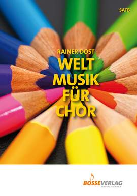 Dost, Rainer: Weltmusik fur Chor