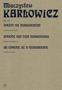 Karlowicz, M: An Episode at a Masquerade op.14