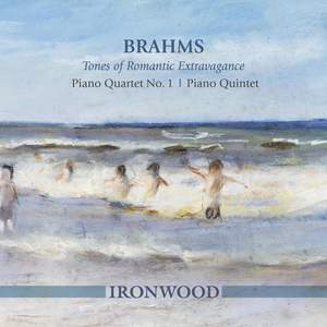 Brahms: Tones of Romantic Extravagance